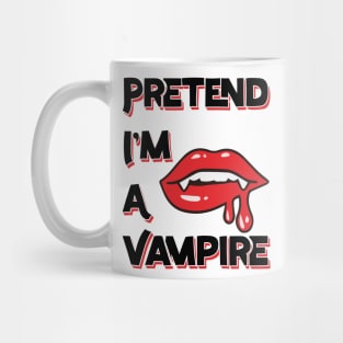 Pretend I'm A Vampire Mug